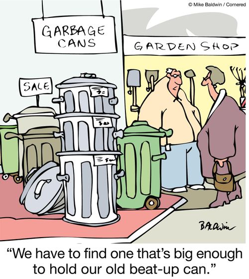 We have to find one that's big enough to hold our old beat-up can.