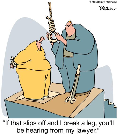 If that slips off and I break a leg, you'll be hearing from my lawyer.