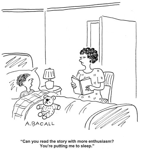 'Can you read the story with more enthusiasm?  You're putting me to sleep.'