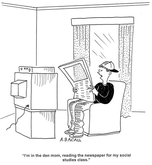 'I'm in the den, mom, reading the newspaper for my social studies class.'