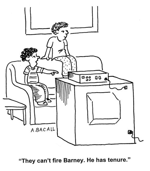 'They can't fire Barney.  He has tenure.'