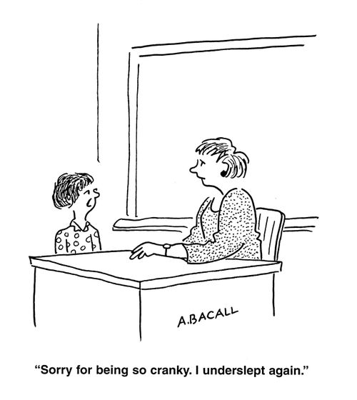 'Sorry for being so cranky.  I underslept again.'