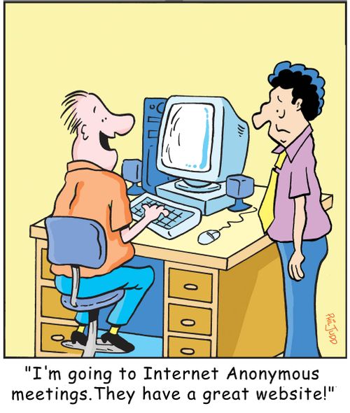 "I'm going to Internet Anonymous meetings.They have a great website!"