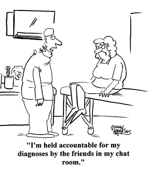 'I'm held accountable for my diagnoses by the friends in my chat room.'