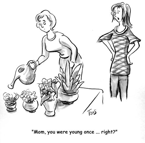 'Mom, you were young once ... right?'