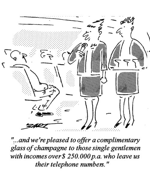 "And we're pleased to offer a complimentary glass of Champagne to those single gentlement with incomes over $250000 pa who leave us their telephone numbers."