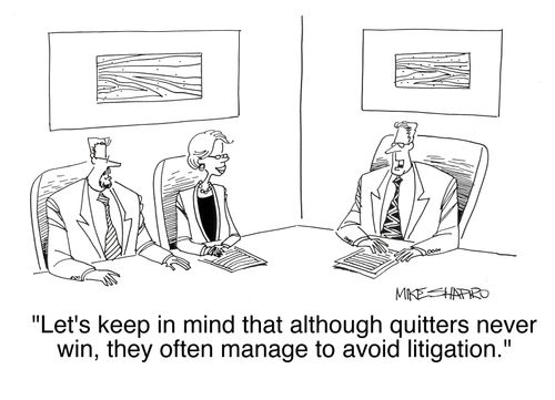 'Let's keep in mind that although quitters never win, they often manage to avoid litigation.'