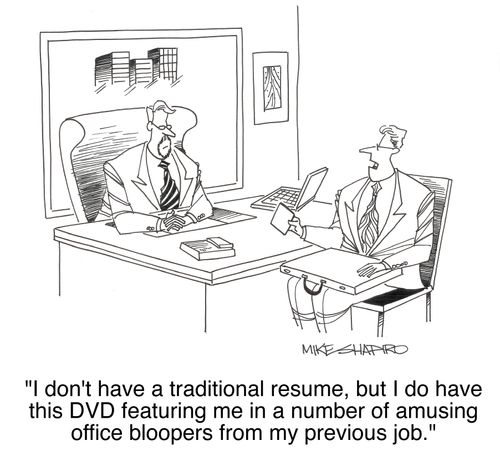 'I don't have a traditional resume, but I do have this DVD  featuring me in a number of amusing office bloopers from my previous job.'
