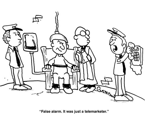 "False alarm. It was just a telemarketer."