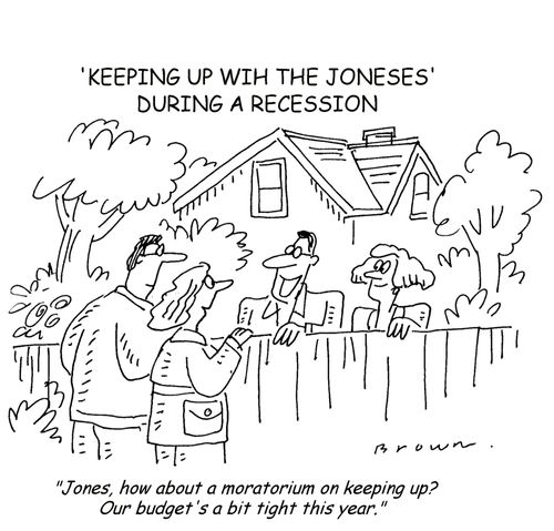 'Jones, how about a moratorium on keeping up?  Our budget is a bit tight this year.'