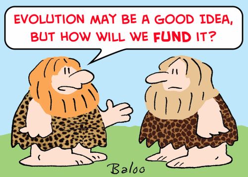 'Evolution may be a good idea, but how will we FUND it?'