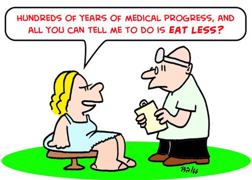 'Hundreds of years of medical progress, and all you can tell me to do is eat less?'