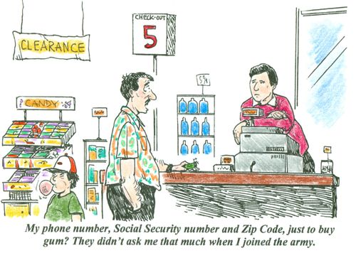 'My phone number, Social Security number and Zip Code, just to buy gum? They didn't ask me that many questions when I joined the army.'