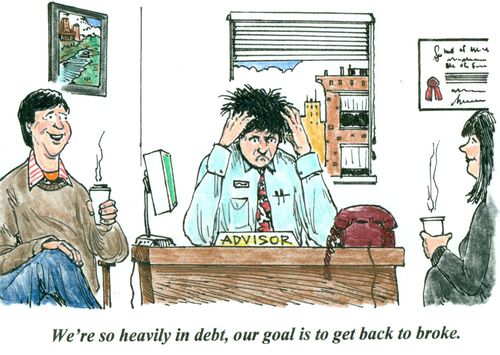 'We're so heavily in debt, our goal is to get back to broke.'