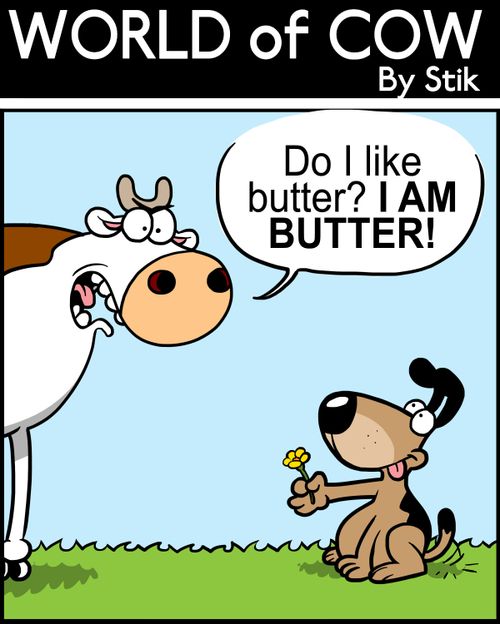 'Do I like butter? I AM BUTTER!'