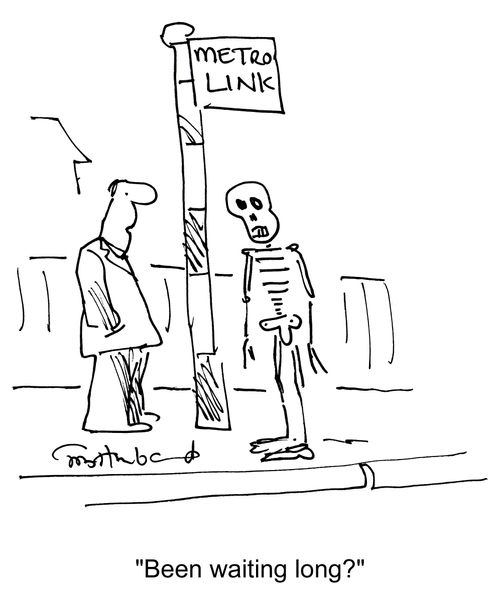 'Been waiting long?'