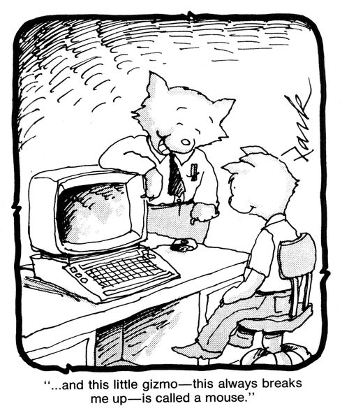 '...and this little gizmo - this always breaks me up - is called a mouse.'