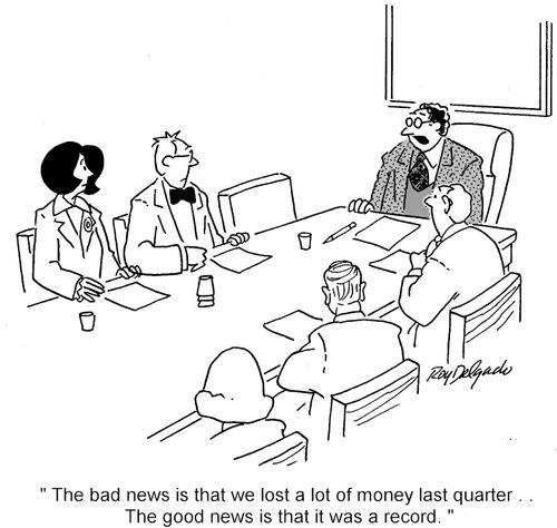 'The bad news is that we lost a lot of money last quarter... The good news is that it was a record.'