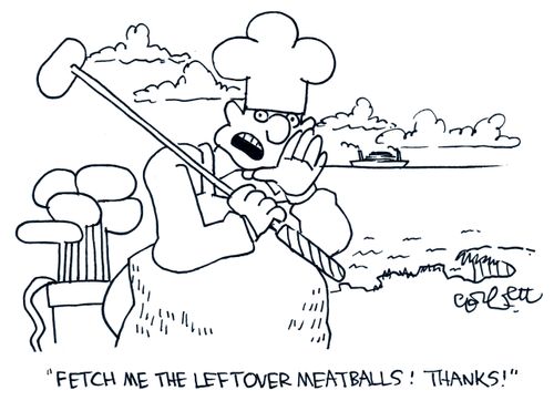 'Fetch me the leftover meatballs! Thanks!'