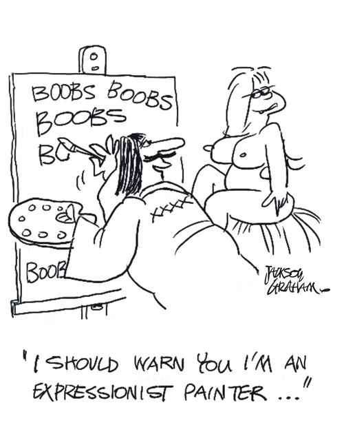 "I should warn you I'm an expressionist painter..."