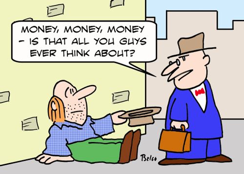 'Money, money, money -- is that all you guys ever think about?'