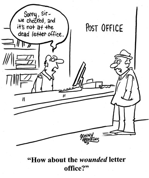 Customer to postal worker: 'How about the wounded letter office?'