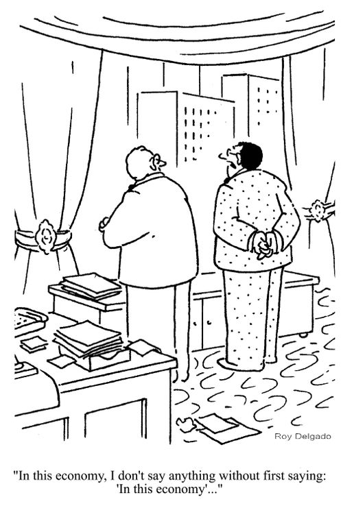 'In this economy, I don't say anything without first saying, in this economy...'