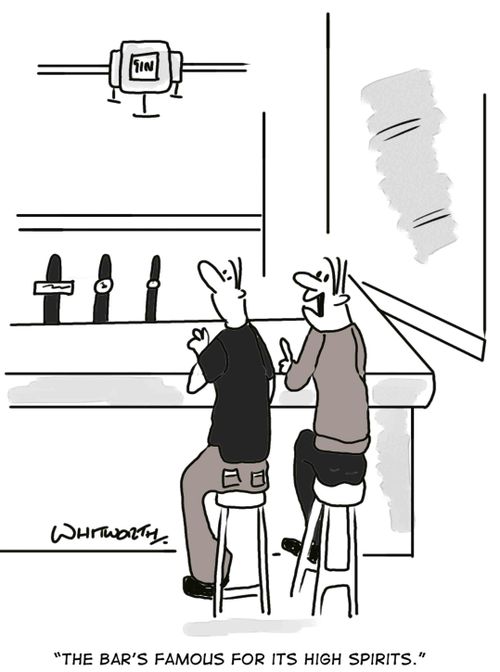 'The bar's famous for its high spirits.'