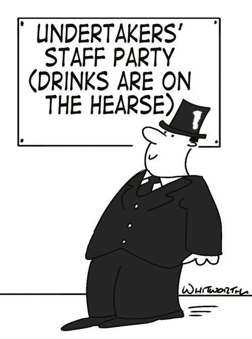Undertaker's Staff Party (drinks are on the hearse).