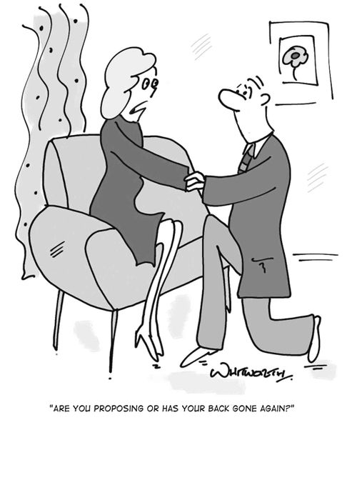 'Are you proposing, or has your back gone again.'