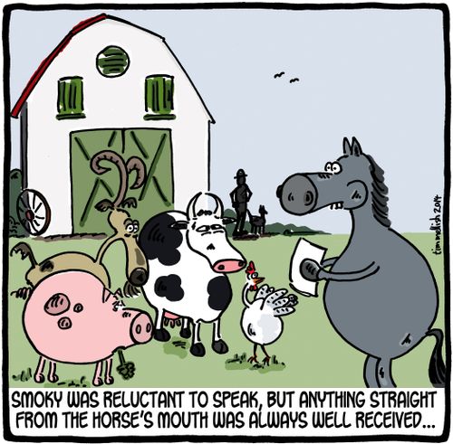 Smoky was reluctant to speak, but anything straight from the horse's mouth was always well received...