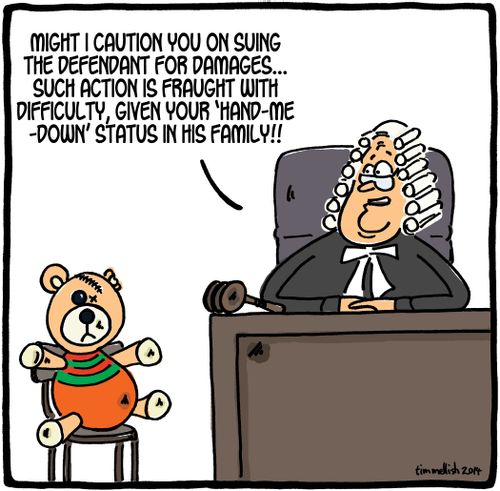 'Might I caution you on suing the defendant for damages...such action is fraught with difficulty, given your 'hand-me-down' status in his family!!'