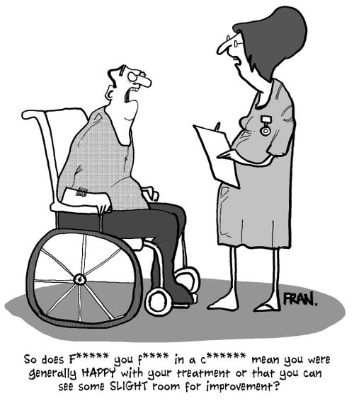"So does F***** you f**** in a c****** mean you were generally HAPPY with your treatment or that you can see some SLIGHT room for improvement?"