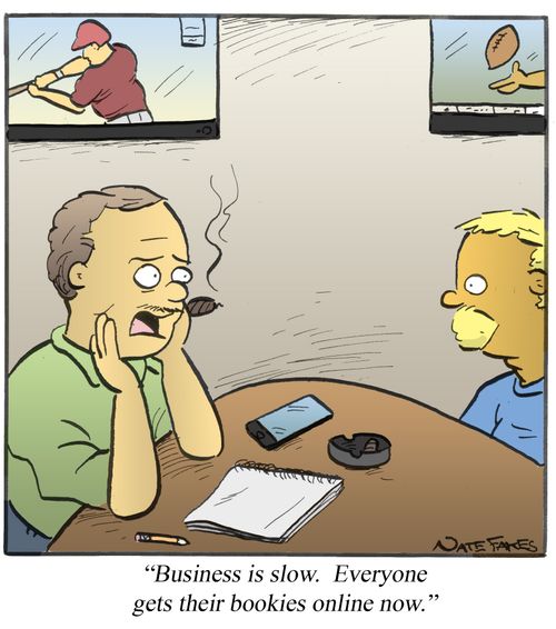 "Business is slow. Everyone gets their bookies online now."