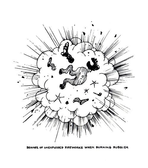 Beware of unexploded fireworks when burning rubbish.