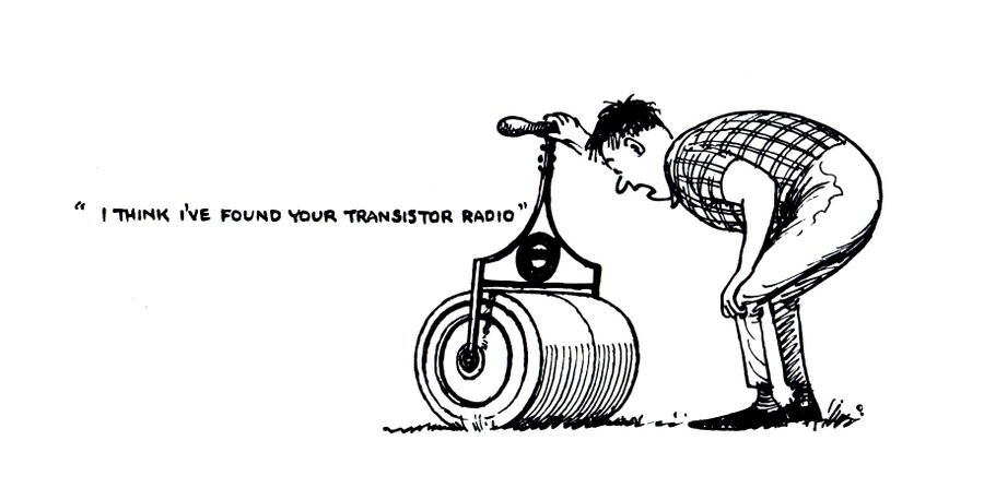 "I think I've found your transistor radio."