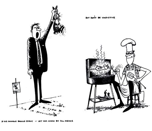 If his animals should stray - let him know by all means...but don't be vindictive.