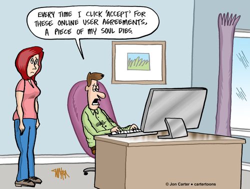 "Every time I click 'accept' for these online user agreements, a piece of my soul dies."