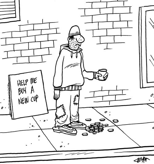 Beggar holding a cup with no bottom...Sign reads 'help me buy a new cup.'