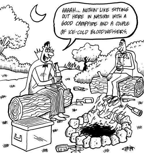 'Aaaah... nuthin' like sitting out here in nature with a good campfire and a couple of ice-cold Bloodweisers.'