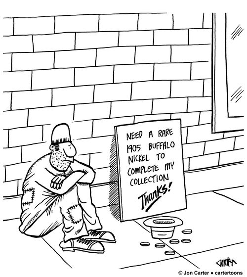 Beggar with a sign that reads 'Need a rare 1905 Buffalo nickel to complete my collection- thanks!'