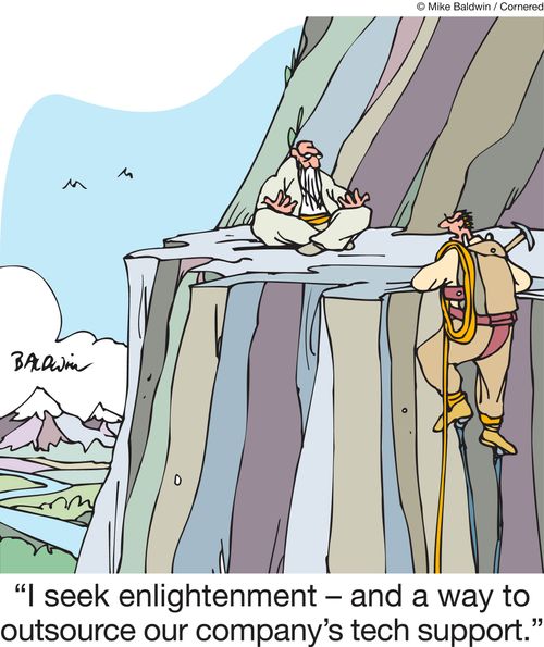 "I seek enlightenment - and a way to outsource our company's tech support."