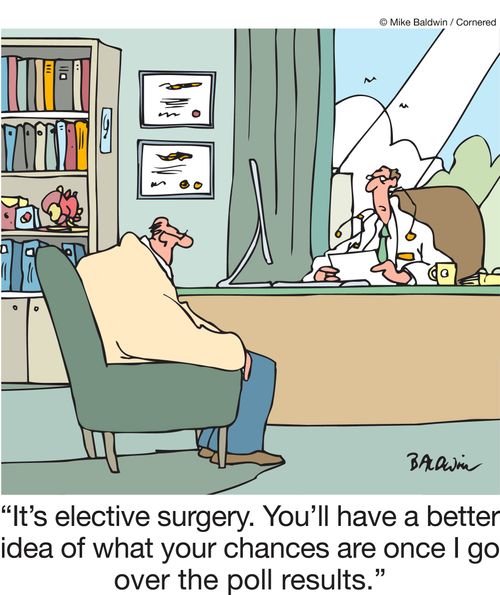 "It's elective surgery. You'll have a better idea of what your chances are once I go over the poll results."