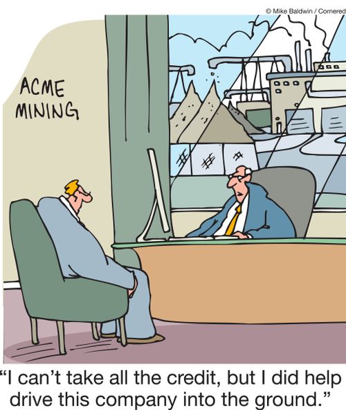 "I can't take all the credit, but I did help drive this company into the ground."