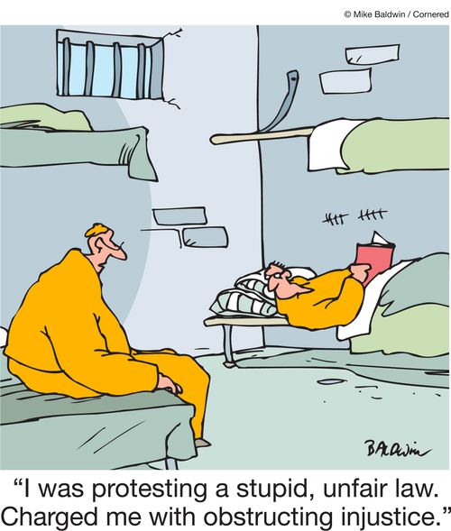 "I was protesting a stupid, unfair law. Charged me with obstructing injustice."