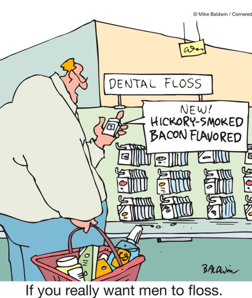 If you really want men to floss.