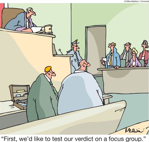 "Before announcing our verdict, we'd like to test it on a focus group."