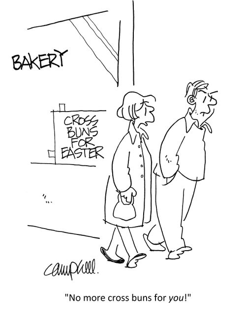 "No more cross buns for you!"