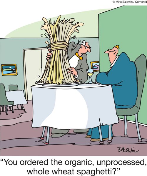 "You ordered the organic, unprocessed, whole wheat spaghetti?"