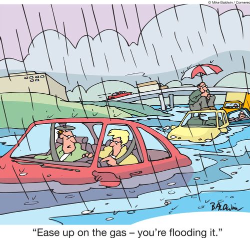 "Ease up on the gas  you're flooding it."